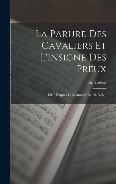 Produktbild: La Parure des cavaliers et l'insigne des preux; edit&eacute; d'apr&egrave;s le manuscrit de M. Nehill