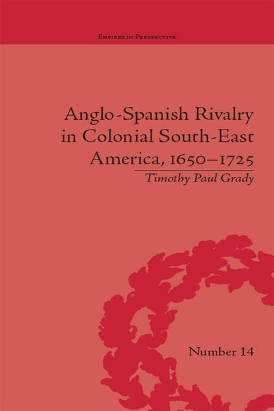 Produktbild: Anglo-Spanish Rivalry in Colonial South-East America, 1650-1725