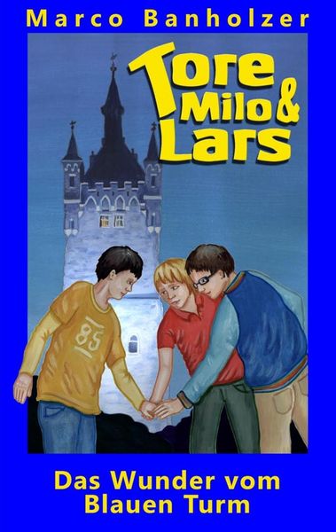 Produktbild: Tore, Milo & Lars - Das Wunder vom Blauen Turm