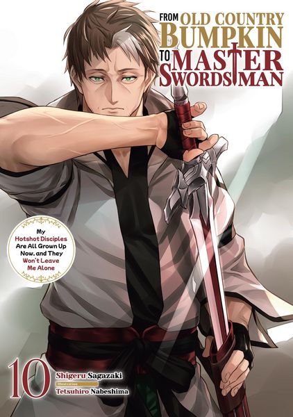 Produktbild: From Old Country Bumpkin to Master Swordsman: My Hotshot Disciples Are All Grown Up Now, and They Won't Leave Me Alone Volume 10