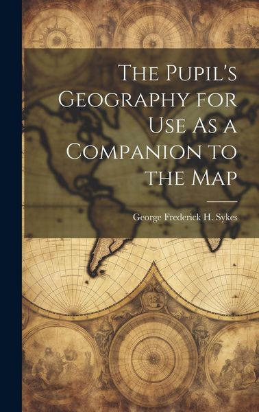 Produktbild: The Pupil's Geography for Use As a Companion to the Map