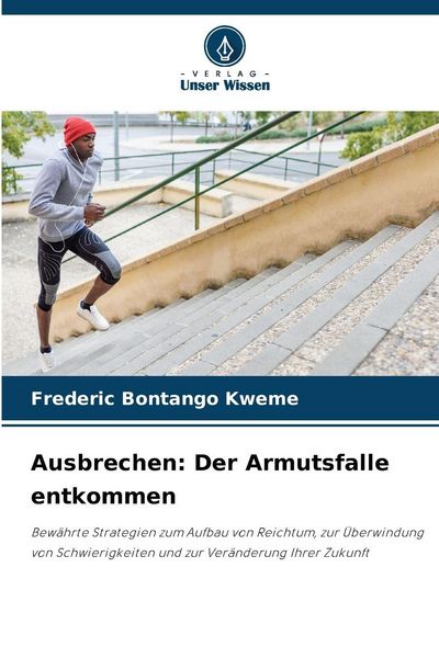 Ausbrechen: Der Armutsfalle entkommen, Taschenbuch von Frederic Bontango Kweme, Verlag Unser Wissen, 9786200718389