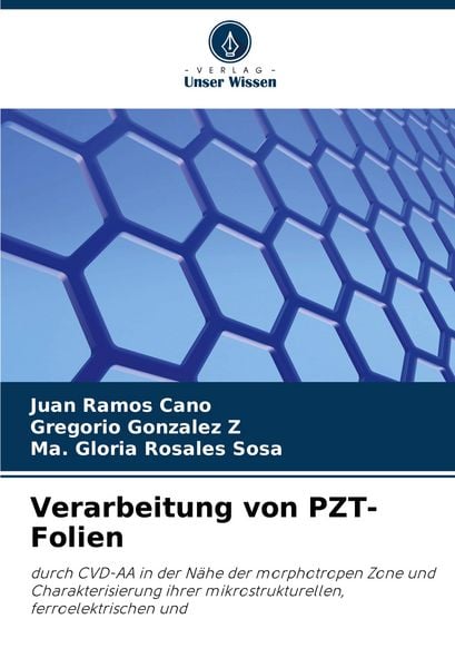Verarbeitung von PZT-Folien, Taschenbuch von Juan Ramos Cano , Gregorio Gonzalez Z. , Ma. Gloria Rosales Sosa, Verlag Unser Wissen, 9786207015030