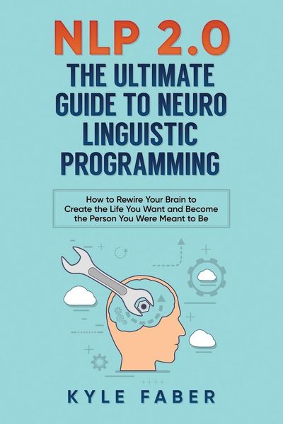 Produktbild: NLP 2.0 - The Ultimate Guide to Neuro Linguistic Programming