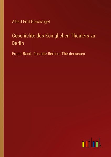 Produktbild: Geschichte des K&ouml;niglichen Theaters zu Berlin
