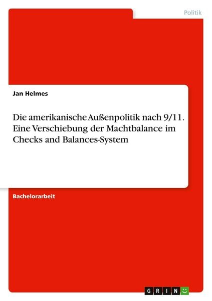 Produktbild: Die amerikanische Au&szlig;enpolitik nach 9/11. Eine Verschiebung der Machtbalance im Checks and Balances-System