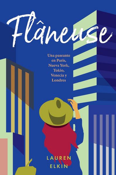 Produktbild: Fl&acirc;neuse : una paseante en Par&iacute;s, Nueva York, Tokio, Venecia y Londres