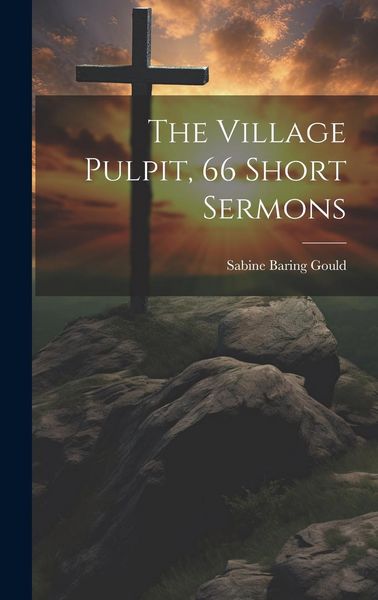 Produktbild: The Village Pulpit, 66 Short Sermons