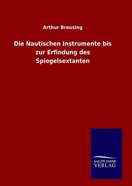Produktbild: Die Nautischen Instrumente bis zur Erfindung des Spiegelsextanten