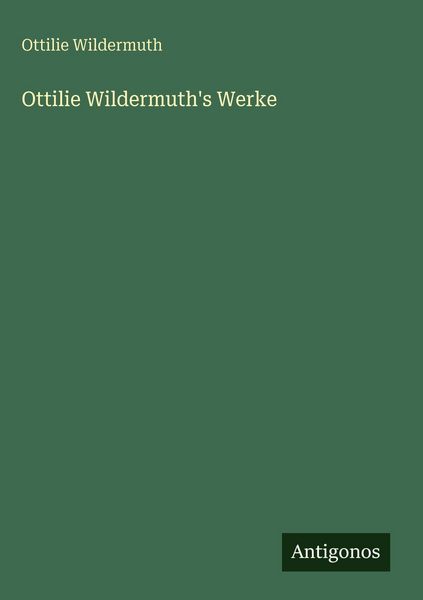 Produktbild: Ottilie Wildermuth's Werke