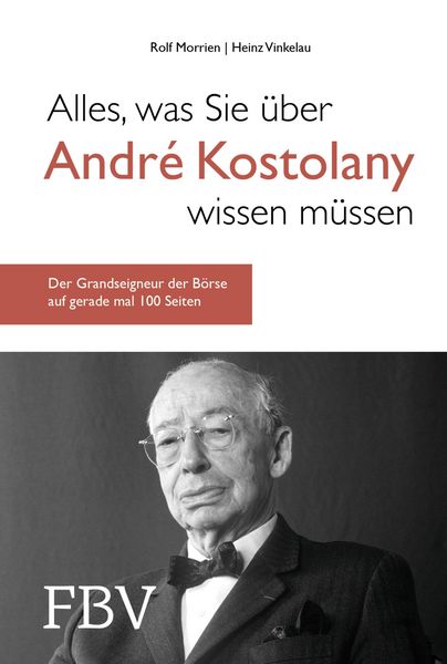 Produktbild: Alles, was Sie &uuml;ber Andr&eacute; Kostolany wissen m&uuml;ssen