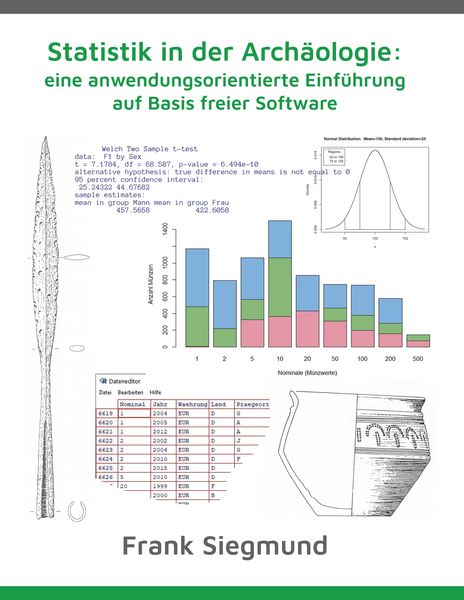 Statistik in der Archäologie: eine anwendungsorientierte Einführung auf Basis freier Software, Taschenbuch von Frank Siegmund, BoD – Books on Demand,