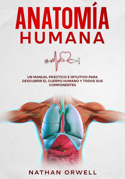 Produktbild: Anatom&iacute;a Humana: Un Manual Pr&aacute;ctico e Intuitivo para Descubrir el Cuerpo Humano y Todos Sus Componentes