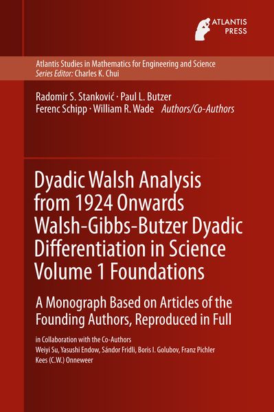 Produktbild: Dyadic Walsh Analysis from 1924 Onwards Walsh-Gibbs-Butzer Dyadic Differentiation in Science Volume 1 Foundations