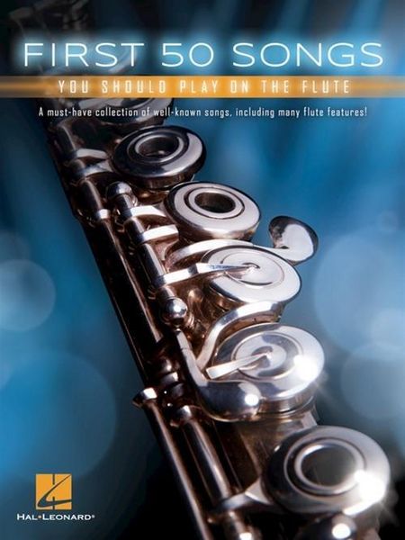Produktbild: First 50 Songs You Should Play on the Flute Flute Solo Sheet Music Songbook 50 Easy to Intermediate Arrangements of Pop Hits Movie Themes Classical Melodies Folk Songs and Standards