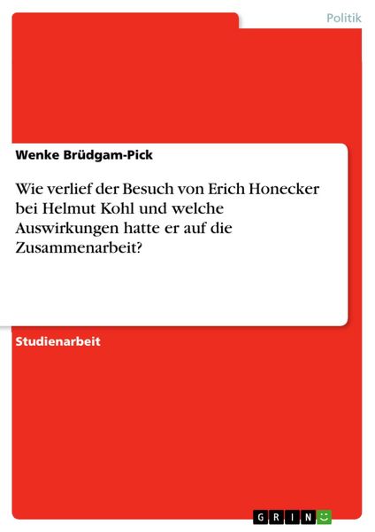 Produktbild: Wie verlief der Besuch von Erich Honecker bei Helmut Kohl und welche Auswirkungen hatte er auf die Zusammenarbeit?