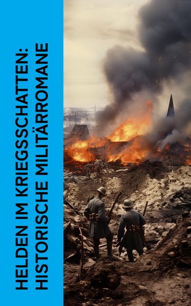 Produktbild: Helden im Kriegsschatten: Historische Milit&auml;rromane