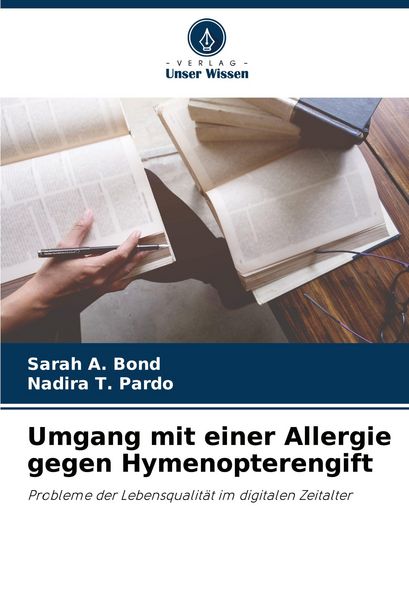 Umgang mit einer Allergie gegen Hymenopterengift, Taschenbuch von Sarah A. Bond , Nadira T. Pardo, Verlag Unser Wissen, 9786208362195