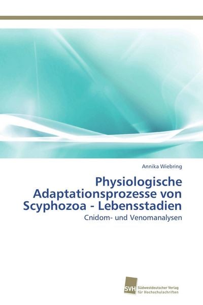 Physiologische Adaptationsprozesse von Scyphozoa - Lebensstadien, Taschenbuch von Annika Wiebring, Südwestdeutscher Verlag für Hochschulschriften,