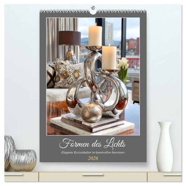 Produktbild: Formen des Lichts. Elegante Kerzenhalter in kunstvollen Interieurs (hochwertiger Premium Wandkalender 2026 DIN A2 hoch), Kunstdruck in Hochglanz