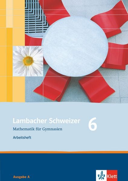 Lambacher Schweizer. 6. Schuljahr. Arbeitsheft plus Lösungsheft. Allgemeine Ausgabe, Geheftet von , Klett Schulbuchverlag, 978-3-12-734864-4