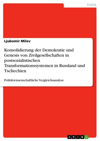 Produktbild: Konsolidierung der Demokratie und Genesis von Zivilgesellschaften in postsozialistischen Transformationssystemen in Russland und Tschechien