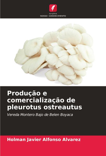 Produktbild: Produ&ccedil;&atilde;o e comercializa&ccedil;&atilde;o de pleurotus ostreautus