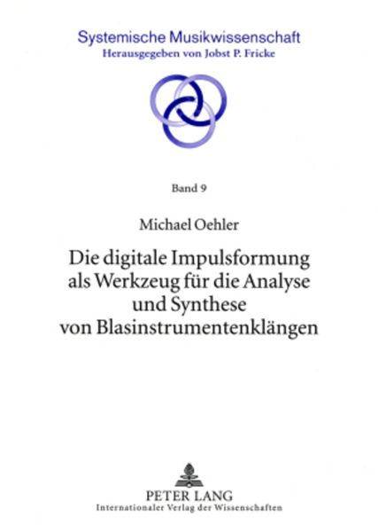 Produktbild: Die digitale Impulsformung als Werkzeug f&uuml;r die Analyse und Synthese von Blasinstrumentenkl&auml;ngen