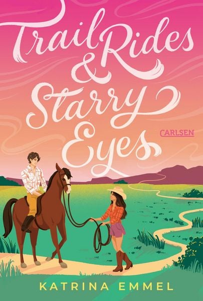 Trail Rides & Starry Eyes, Taschenbuch von Katrina Emmel, Carlsen, 978-3-551-58677-3
