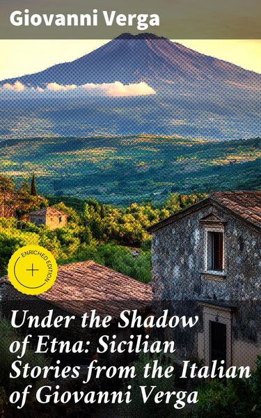 Produktbild: Under the Shadow of Etna: Sicilian Stories from the Italian of Giovanni Verga