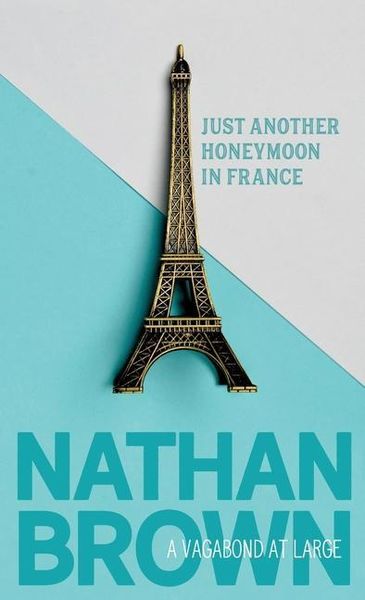 Produktbild: Just Another Honeymoon in France: A Vagabond at Large