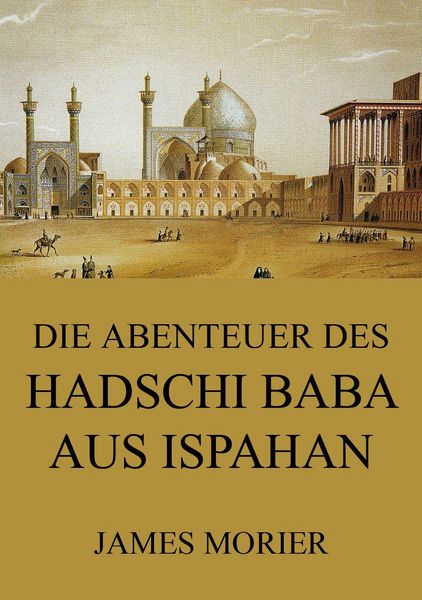 Produktbild: Die Abenteuer des Hadschi Baba aus Ispahan