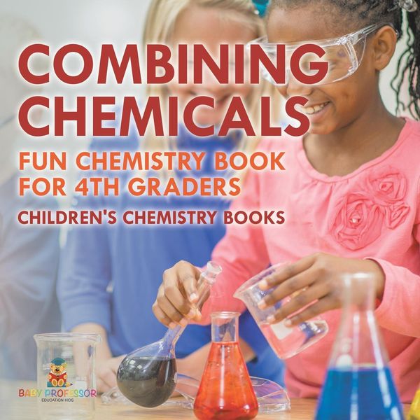 Produktbild: Combining Chemicals - Fun Chemistry Book for 4th Graders | Children's Chemistry Books
