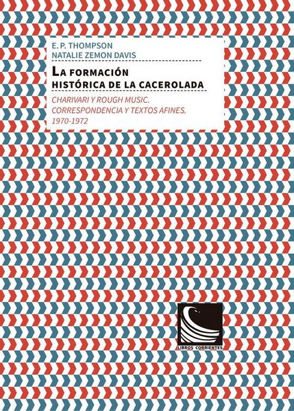 Produktbild: La formaci&oacute;n hist&oacute;rica de la cacerolada : charivari y rough music : correspondencia y textos afines, 1970-1972