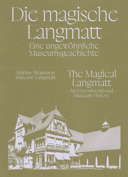 Produktbild: Die magische Langmatt. Eine ungew&ouml;hnliche Museumsgeschichte | The magical Langmatt. An unconventional Museum history