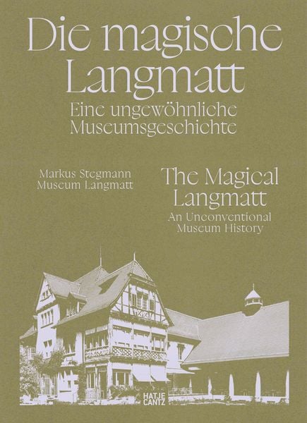 Produktbild: Die magische Langmatt. Eine ungew&ouml;hnliche Museumsgeschichte | The magical Langmatt. An unconventional Museum history