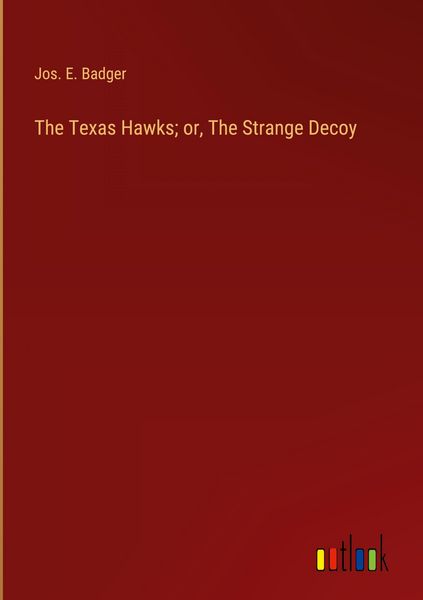 Produktbild: The Texas Hawks; or, The Strange Decoy