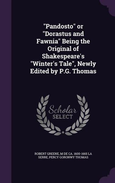 Produktbild: "Pandosto" or "Dorastus and Fawnia" Being the Original of Shakespeare's "Winter's Tale", Newly Edited by P.G. Thomas