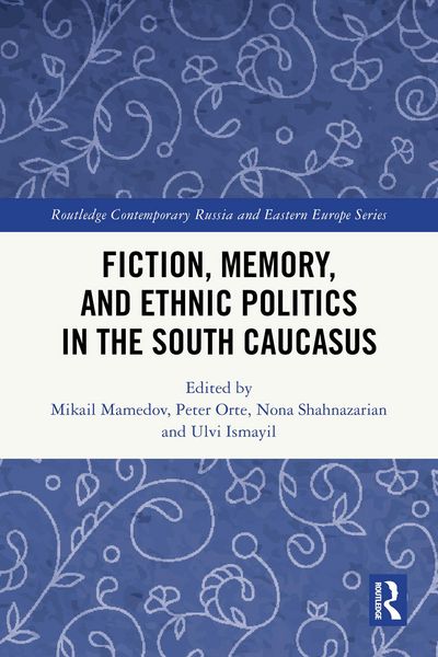 Produktbild: Fiction, Memory, and Ethnic Politics in the South Caucasus
