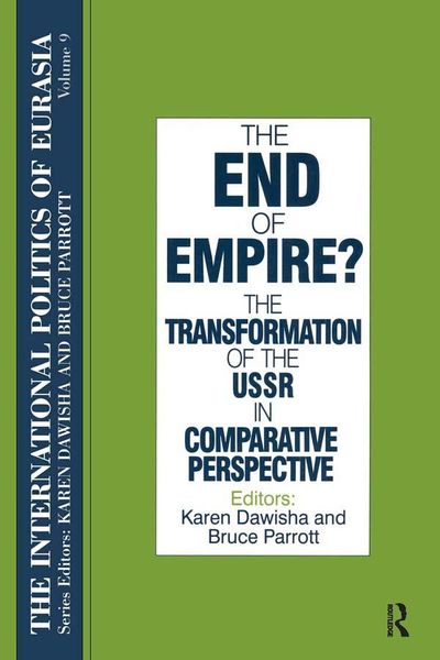Produktbild: The International Politics of Eurasia: v. 9: The End of Empire? Comparative Perspectives on the Soviet Collapse