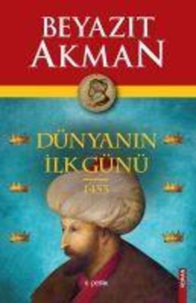 Dünyanin Ilk Günü 1453, Taschenbuch von Beyazit Akman, Kopernik Kitap