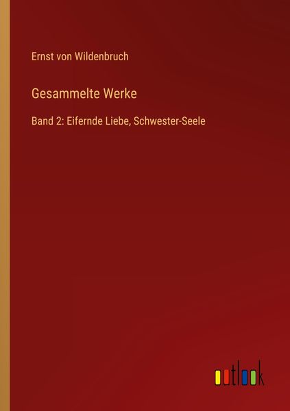 Gesammelte Werke, Taschenbuch von Ernst Wildenbruch, Outlook, 9783368621162