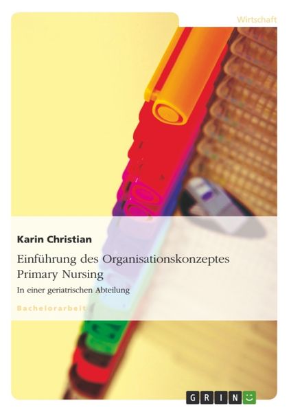 Einführung des Organisationskonzeptes Primary Nursing, Taschenbuch von Karin Christian, GRIN, 9783638949446