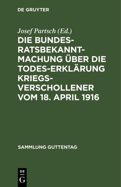 Produktbild: Die Bundesratsbekanntmachung &uuml;ber die Todeserkl&auml;rung Kriegsverschollener vom 18. April 1916