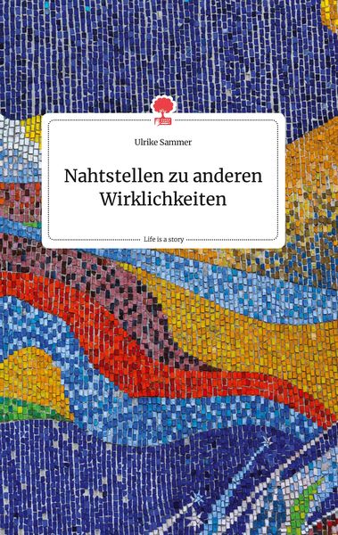 Produktbild: Nahtstellen zu anderen Wirklichkeiten. Life is a Story - story.one