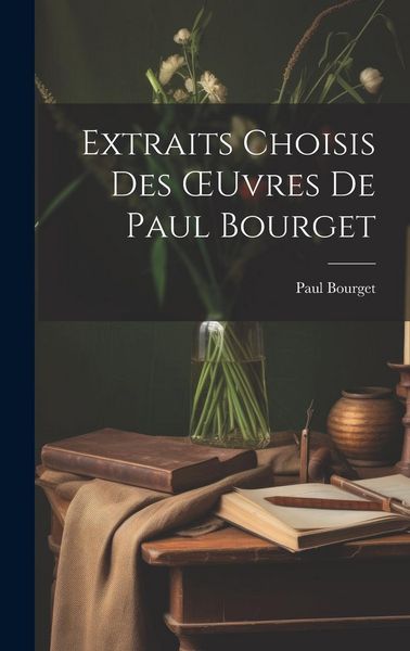 Produktbild: Extraits Choisis Des OEuvres De Paul Bourget
