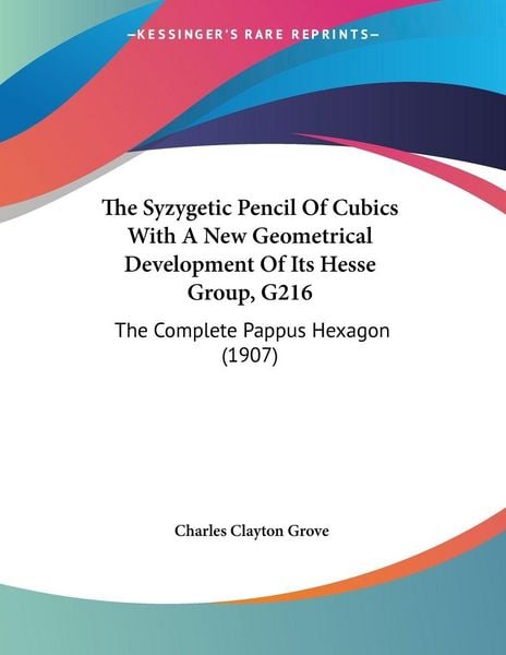 Produktbild: The Syzygetic Pencil Of Cubics With A New Geometrical Development Of Its Hesse Group, G216