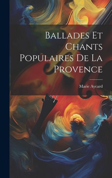 Produktbild: Ballades Et Chants Populaires De La Provence