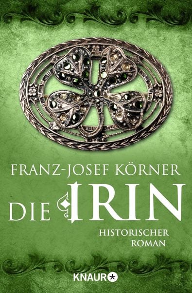 Die Irin, Taschenbuch von Franz-Josef Körner, Knaur Taschenbuch, 9783426215531