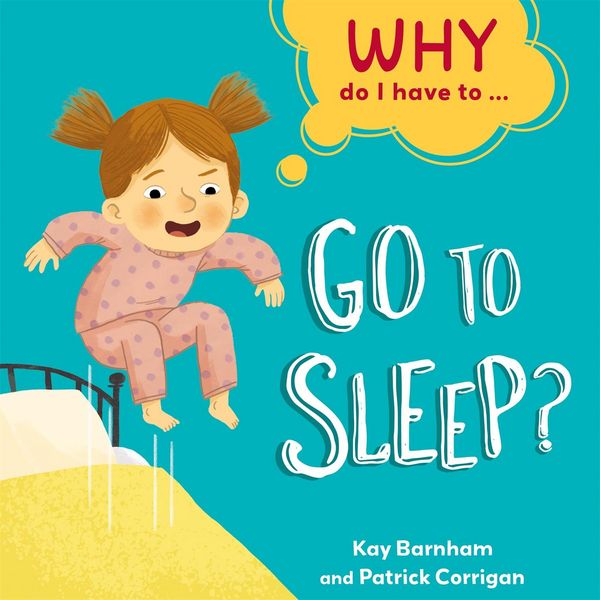 Produktbild: Why Do I Have To ...: Go to Sleep?